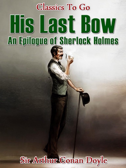 His Last Bow An Epilogue of Sherlock Holmes