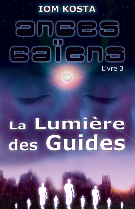 Anges Gaiens, livre 3: La Lumiere des Guides