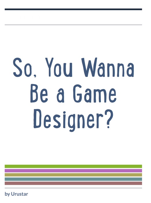 So, You Wanna Be a Game Designer?