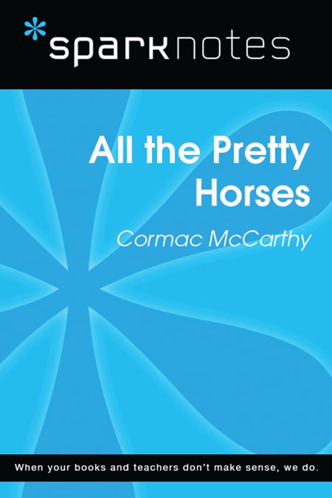 All the Pretty Horses (SparkNotes Literature Guide)