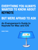 Everything You Always Wanted to Know About Keynote, But Were Afraid to Ask - Sang Tang