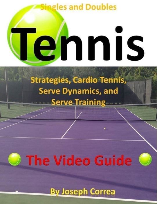 Singles and Doubles Tennis Strategies, Cardio Tennis, Serve Dynamics, and Serve Training