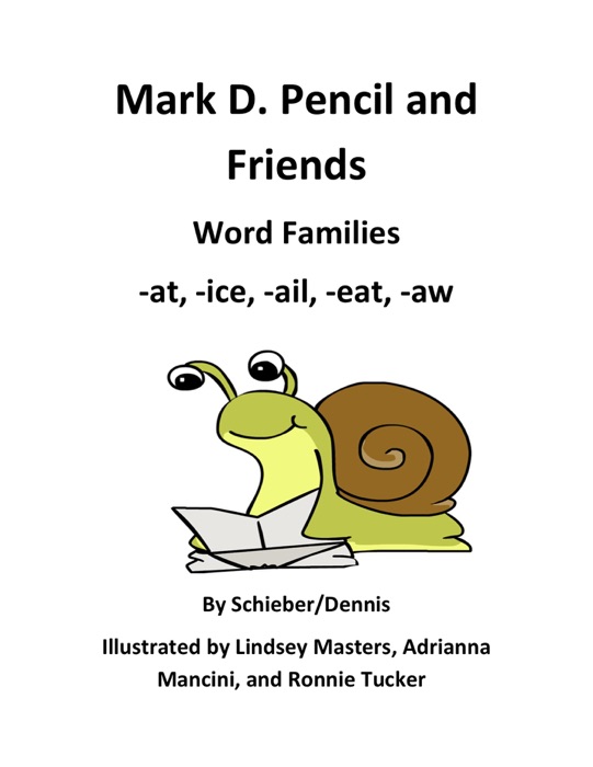 Word Family Stories -at, -ice, -ail, -eat, and -aw:  A Mark D. Pencil Book