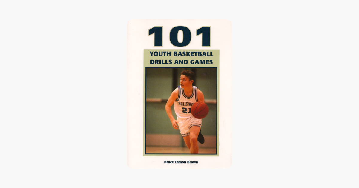 101 Youth Basketball Drills And Games - 