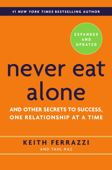 Never Eat Alone, Expanded and Updated - Keith Ferrazzi & Tahl Raz