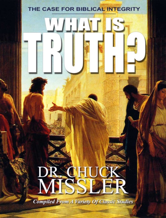 What Is Truth: The Case for Biblical Integrity