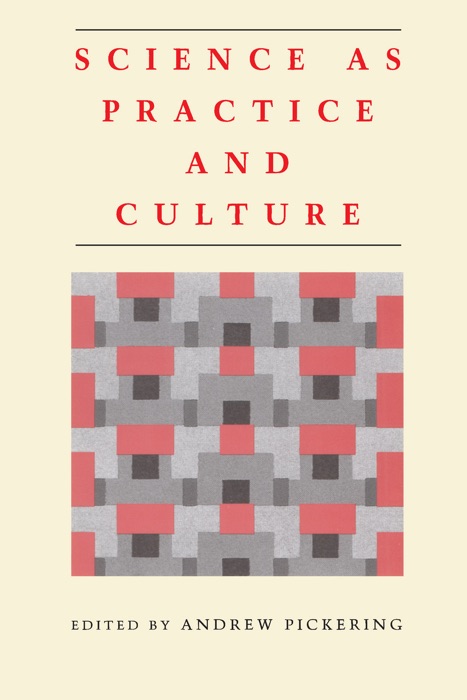 Science as Practice and Culture