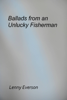 Ballads from an Unlucky Fisherman - Lenny Everson