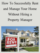 How To Successfully Rent and Manage Your Home Without Hiring a Property Manager - JenaRents