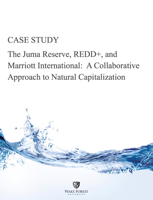 Case Study -- The Juma Reserve, REDD+, and Marriott International:  A Collaborative Approach to Natural Capitalization