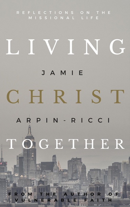 Living Christ Together: Reflections on the Missional Life