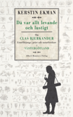 Då var allt levande och lustigt : om Clas Bjerkander - Kerstin Ekman