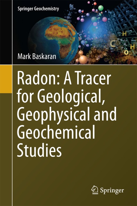 Radon: A Tracer for Geological, Geophysical and Geochemical Studies