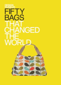 Fifty Bags that Changed the World - DESIGN MUSEUM ENTERPRISE LTD