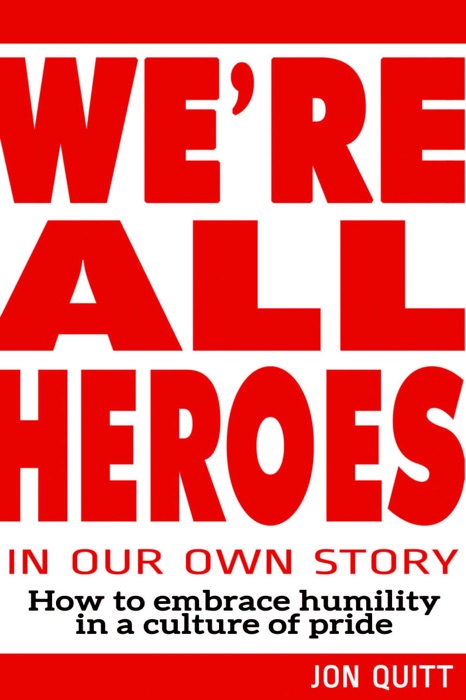 We're All Heroes In Our Own Story