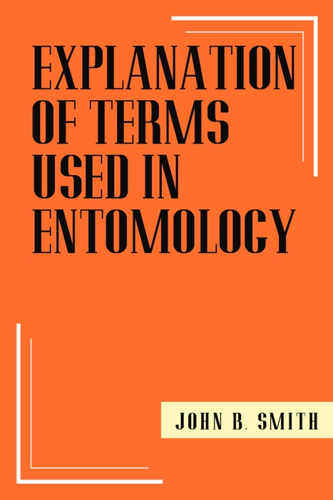 Explanation of Terms Used in Entomology