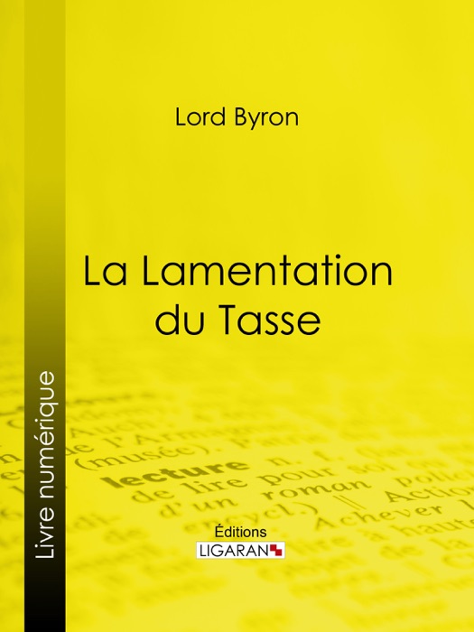 [DOWNLOAD] ~ La Lamentation du Tasse  by Lord Byron, Benjamin Laroche & Ligaran ~ eBook PDF Kindle ePub Free