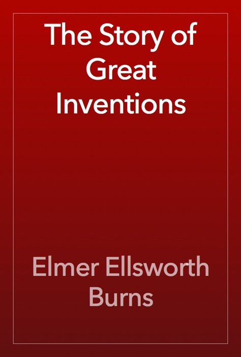 The Story of Great Inventions