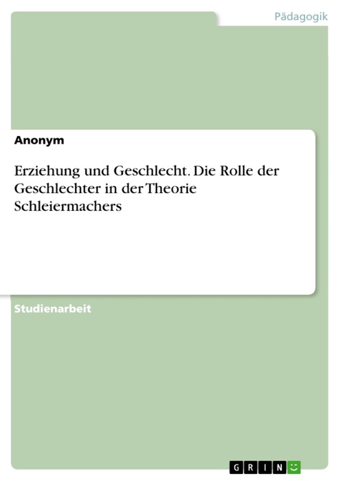 Erziehung und Geschlecht. Die Rolle der Geschlechter in der Theorie Schleiermachers