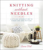 Knitting Without Needles - Anne Weil