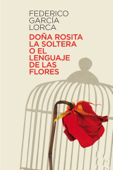 Doña Rosita la soltera o el lenguaje de las flores - Federico García Lorca