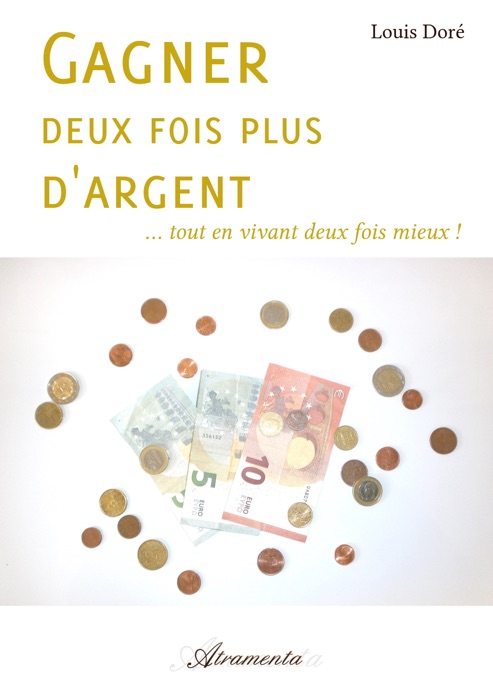 Gagner deux fois plus d'argent... tout en vivant mieux !