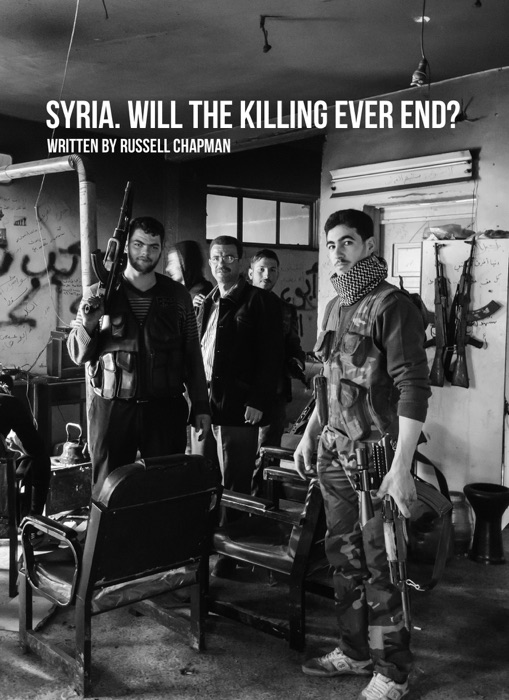 Syria. Will the killing ever end?