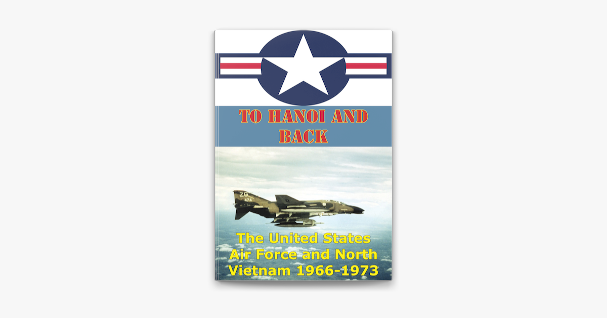 ‎To Hanoi And Back: The United States Air Force And North Vietnam 1966 ...