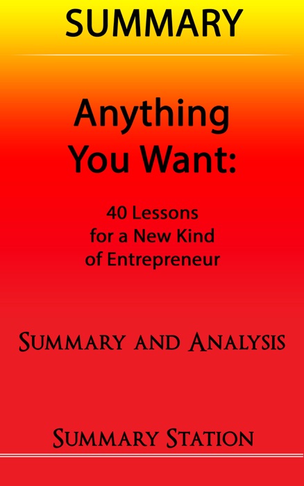 Anything You Want: 40 Lessons for a New Kind of Entrepreneur Summary