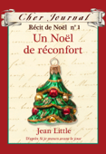 Cher Journal : Récit de Noël : N° 1 - Un Noël de réconfort - Jean Little