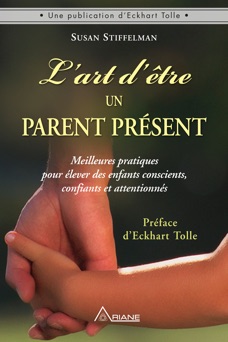 L'art d'être un parent présent - Susan Stiffelman