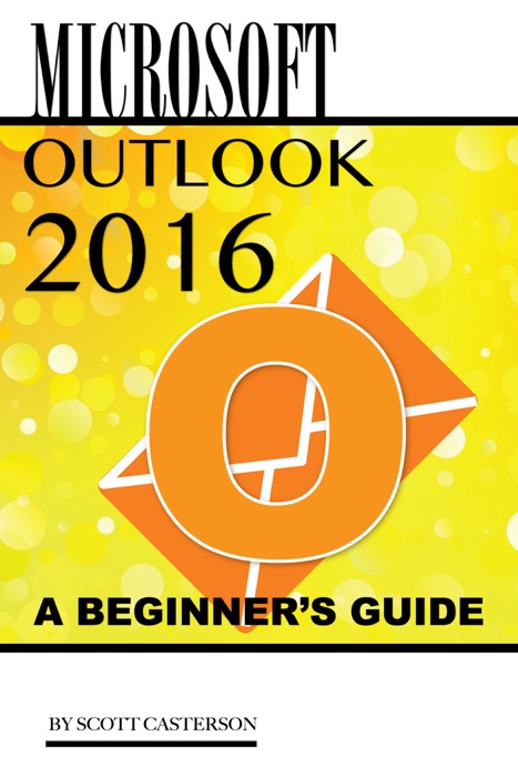 Microsoft Outlook 2016: A Beginner’s Guide