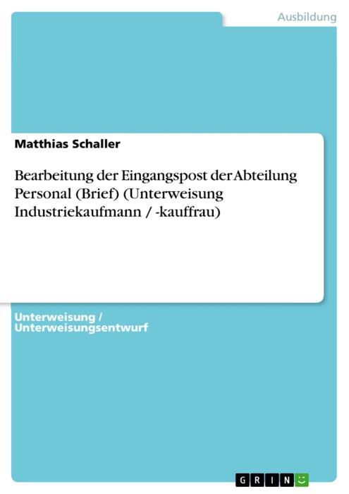 Bearbeitung der Eingangspost der Abteilung Personal (Brief) (Unterweisung Industriekaufmann / -kauffrau)