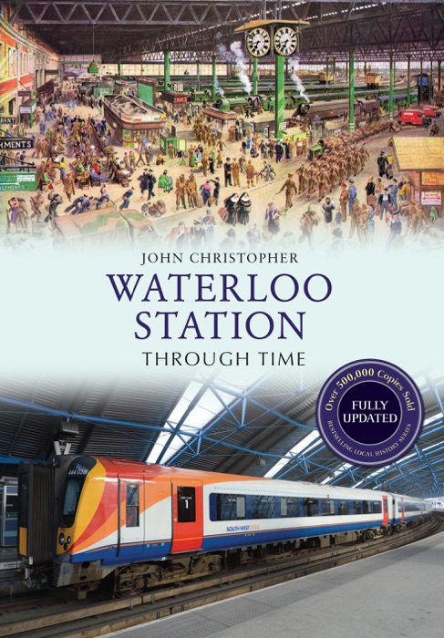 Waterloo Station Through Time (Revised Edition)