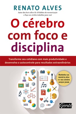 Capa do livro O cérebro com foco e disciplina de Renato Alves