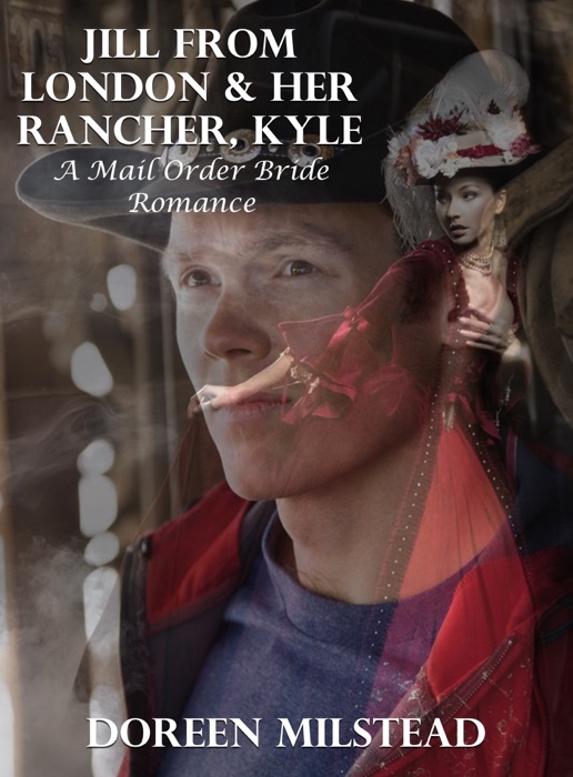 Jill From London & Her Rancher, Kyle: A Mail Order Bride Romance
