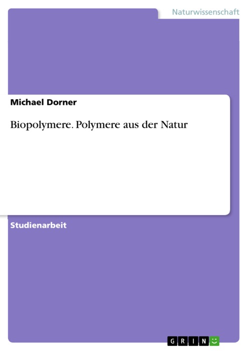 Biopolymere. Polymere aus der Natur