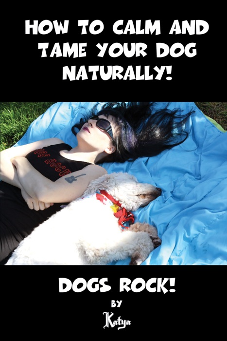 How to Calm and Tame Your Dog Naturally!