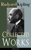 Collected Works of Rudyard Kipling (Illustrated) - Rudyard Kipling