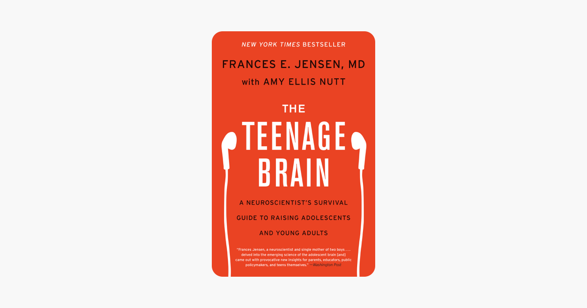 The Teenage Brain - Frances E. Jensen & Amy Ellis Nutt The Teenage Brain - Frances E. Jensen & Amy Ellis Nutt