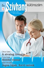 Szívhang különszám 41. kötet (A sivatag lovagja; Hódíts vissza!; Jeges tájak, forró szívek) - Olivia Gates, Anne Fraser & Sarah Morgan by  Olivia Gates, Anne Fraser & Sarah Morgan PDF Download
