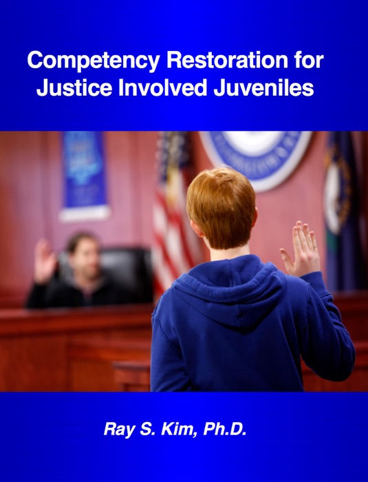 Competency Restoration for Justice Involved Juveniles