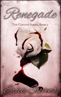 Erica Stevens - Renegade (The Captive Series Book 2) artwork