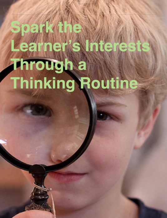 Spark the Learner's Interests Through a Thinking Routine