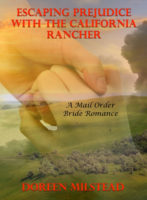 Escaping Prejudice With The California Rancher: A Mail Order Bride Romance