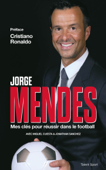 Jorge Mendes : Mes clés pour réussir dans le football - Jorge Mendes & Cristiano Ronaldo
