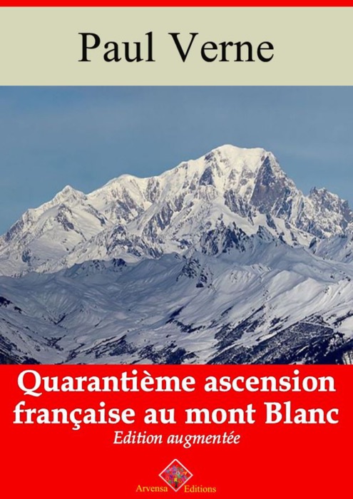 Quarantième ascension française au mont Blanc (entièrement illustré)