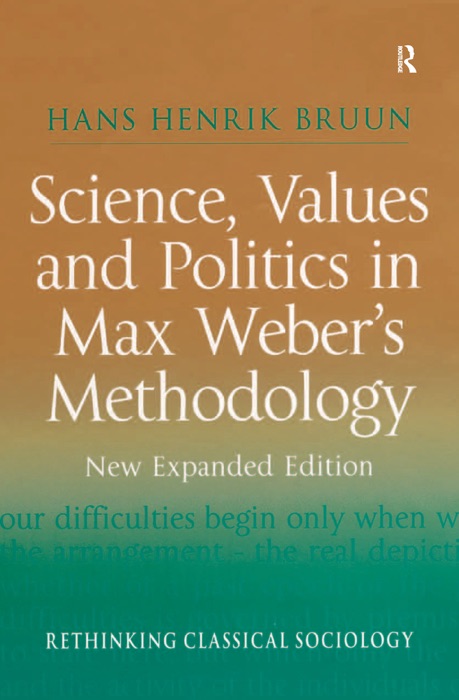 Science, Values and Politics in Max Weber's Methodology