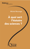 A quoi sert l'histoire des sciences ? - Michel Morange