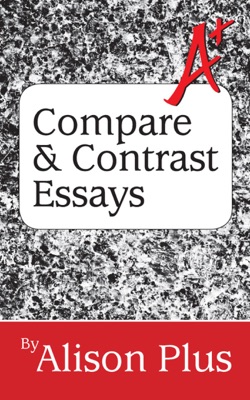 A+ Guide to Compare and Contrast Essays